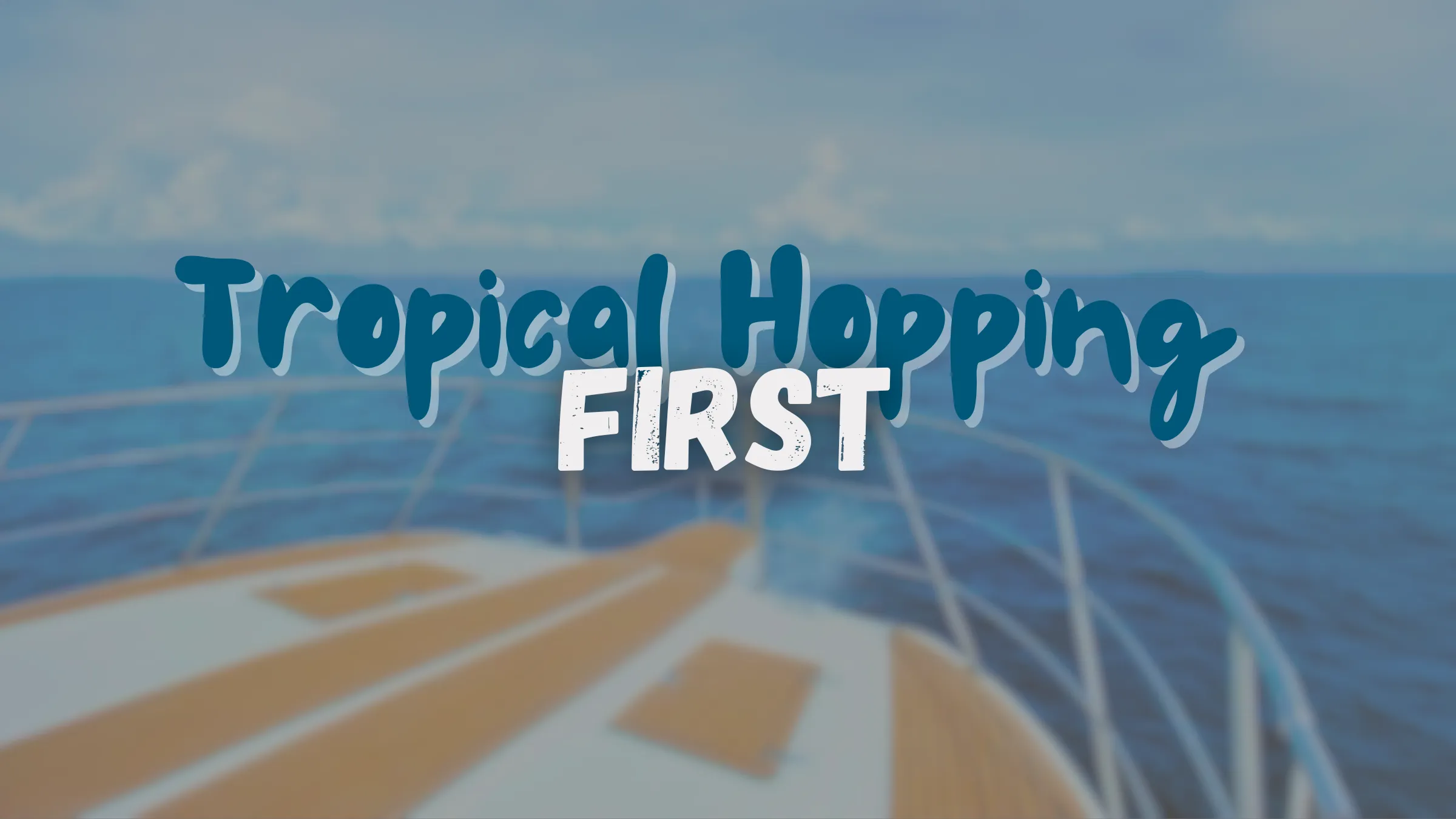 Tropical Hopping 1st Yacht